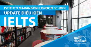 ISTITUTO MARANGONI LONDON SCHOOL CẬP NHẬT ĐIỀU KIỆN IETLS