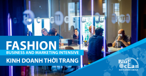 FASHION BUSINESS AND MARKETING INTENSIVE – Ngành kinh doanh thời trang hot nhất hiện nay