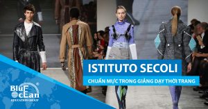 NGÀNH THIẾT KẾ THỜI TRANG – ISTITUTO SECOLI CHUẨN MỰC TRONG GIẢNG DẠY THỜI TRANG